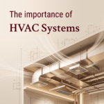 The Importance of HVAC Systems